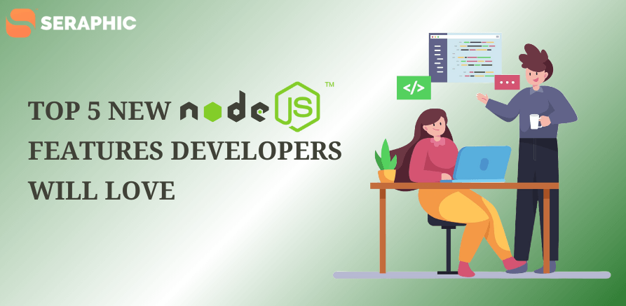 Top 5 New Node.js Features Developers Will Love